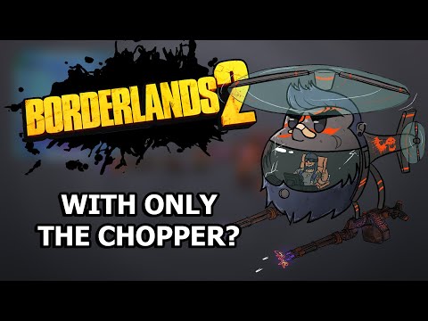 Видео: Можно ли пройти Borderlands 2, используя ТОЛЬКО ВЕРТОЛЕТ?