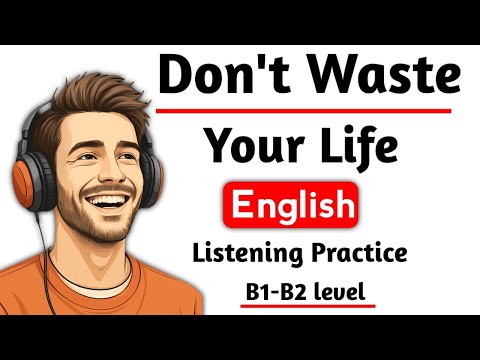 Видео: Не тратьте жизнь впустую ⭐ | Практика аудирования и говорения на английском языке | Подкаст для и...