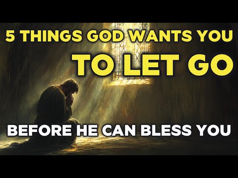 Видео: Пять вещей, которые Бог хочет, чтобы вы оставили, прежде чем Он сможет благословить вас