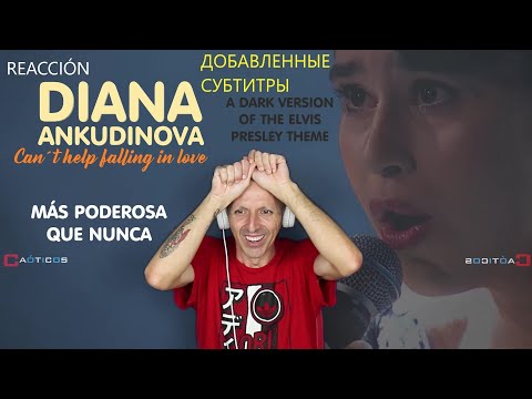 Видео: REACCIÓN / SPANISH SINGER REACTS TO Can´t help falling in love Diana Ankudinova С субтитрами