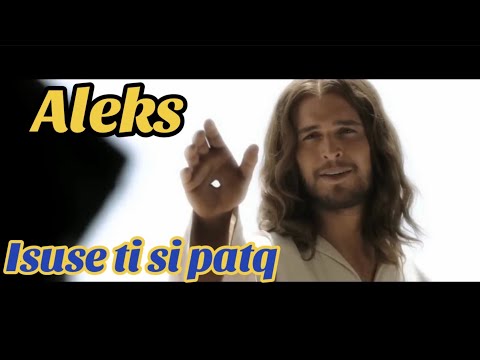 Видео: Aleks - ISUSE TI SI PATQ | Алекс - ИСУСЕ ТИ СИ ПЪТЯ | 2024 🎵