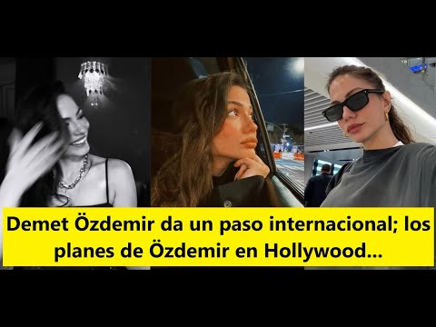 Видео: Демет Оздемир также является международной организацией; Лос-самолеты Оздемира в Голливуде...