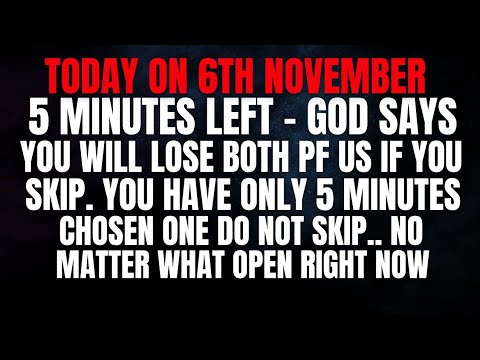 Видео: Сегодня 6 ноября, осталось 5 минут, Бог говорит: «Я приказываю тебе открыть это прямо сейчас».
