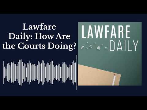 Видео: Lawfare Daily: Как обстоят дела в судах?