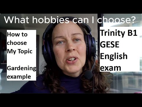 Видео: Как выбрать «Мою тему» ​​на примере экзамена Trinity B1 English GESE по садоводству