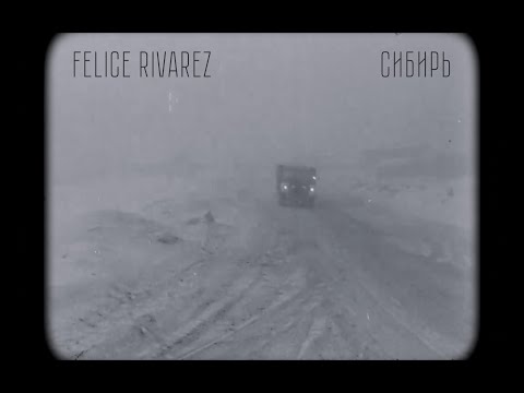 Видео: Felice Rivarez - Сибирь