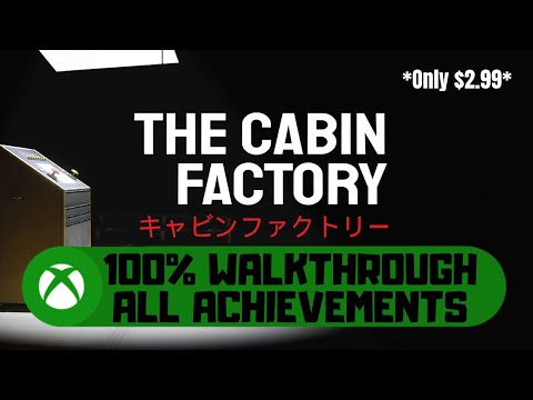 Видео: Прохождение Cabin Factory #Xbox 100% Achievement
