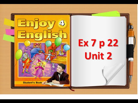 Видео: Enjoy English. 4 класс. Unit 2. Упр.7, стр. 22