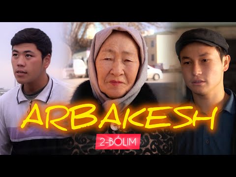 Видео: ARBAKESH 2-seriya | АРБАКЕШ 2-серия