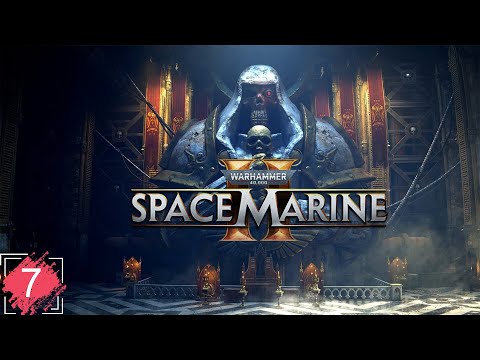 Видео: Warhammer 40000: Space Marine 2 ➤ ПРОХОЖДЕНИЕ НА РУССКОМ ➤ ЧАСТЬ 7