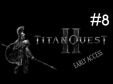 Видео: Titan Quest 2: Early Access # прохождение [8]