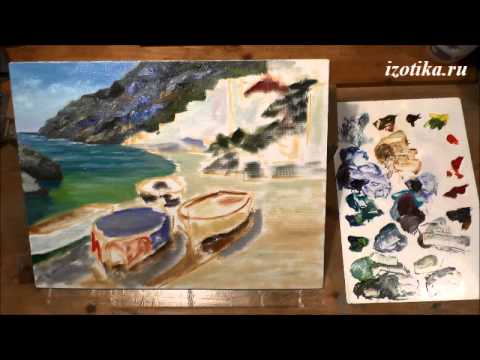 Видео: Южный пейзаж с лодками. Масло. Часть 1