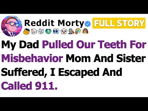 Видео: [ПОЛНАЯ ИСТОРИЯ] Мой отец вырвал нам зубы за плохое поведение. Мама и сестра страдали, я сбежал и...