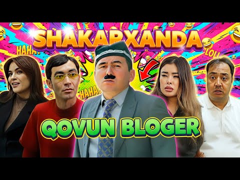 Видео: Шакарханда - Ковун блогер (хажвий курсатув)