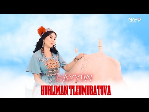 Видео: Hurliman Tleumuratova - Hayyiw l Ҳурлиман Тлеумуратова - Ҳаййиy