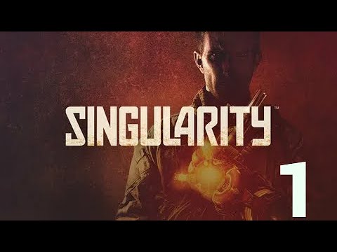 Видео: SINGULARITY / ПРОХОЖДЕНИЕ [#1]