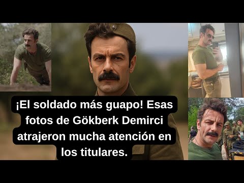 Видео: Самый красивый солдат! Эти фотографии Гёкберка Демирчи привлекли много внимания в заголовках.
