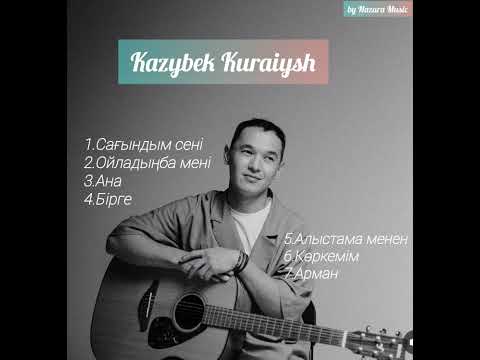 Видео: Kazybek Kuraiysh-Әндер жинағы