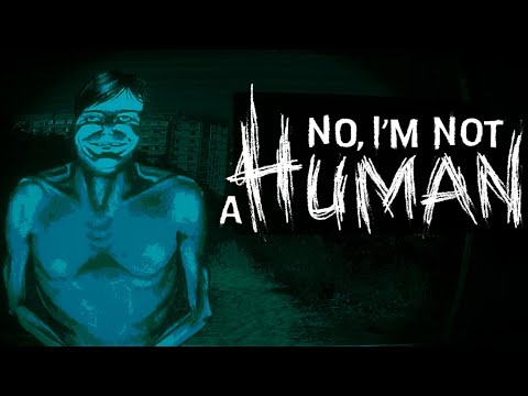 Видео: Старый знакомый - No, I'm Not A Human #1