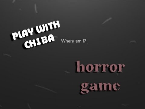 Видео: Play with Ch1ba - Мини хоррор - Where am I?