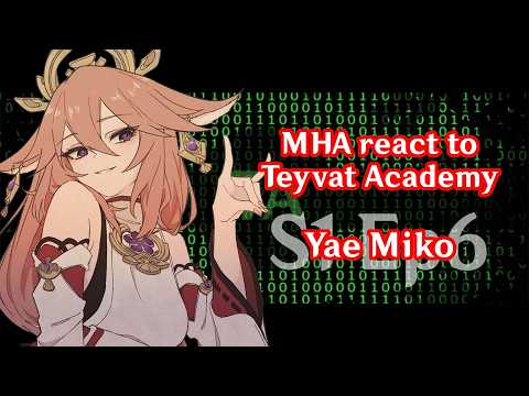 Видео: S1 Ep6 || MHA react to Yae Miko / МГА реагирует на Яэ Мико || 2x speed