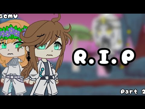Видео: •|GCMV|🦋|R.I.P|🦋|•| PART 2 OF|🏆|Champion|🏆|•|чит опис|•