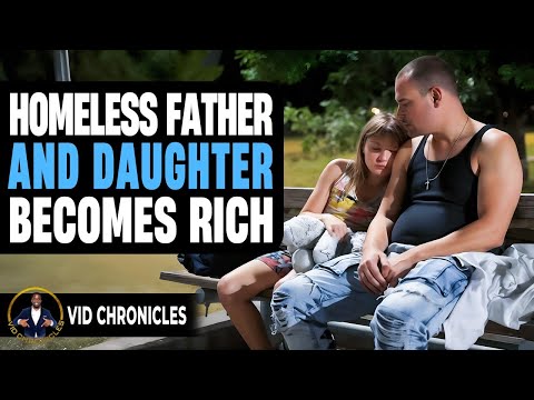 Видео: Бездомные отец и дочь разбогатели | @VidChronicles