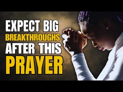 Видео: Ожидайте больших прорывов после этой молитвы — Бог вот-вот начнет действовать!