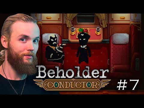 Видео: ПРИЧУДЫ ПЕРВОГО КЛАССА - Beholder: Conductor #7