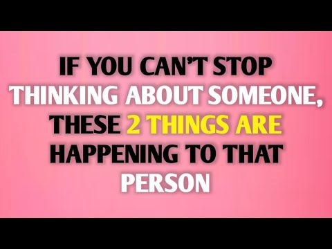 Видео: ЕСЛИ ВЫ НЕ МОЖЕТЕ ПЕРЕСТАТЬ ДУМАТЬ О КЕМ-ТО, ЗНАЧИТ, С ЭТИМ ЧЕЛОВЕКОМ ПРОИСХОДЯТ ЭТИ ДВЕ ВЕЩИ...