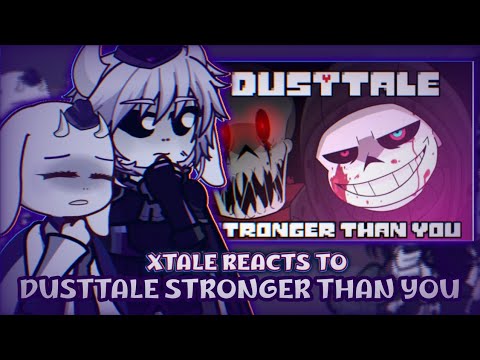 Видео: Xtale реагирует на Dusttale Сильнее тебя