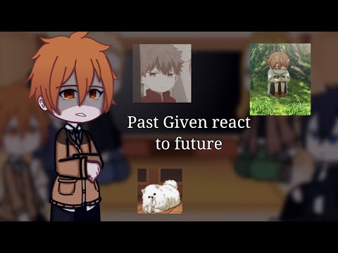 Видео: - Past Given react to future|Реакция Дарованный из прошлого на будущее |1/?|Eng/Рус| by: 🥒Cucumber🥒