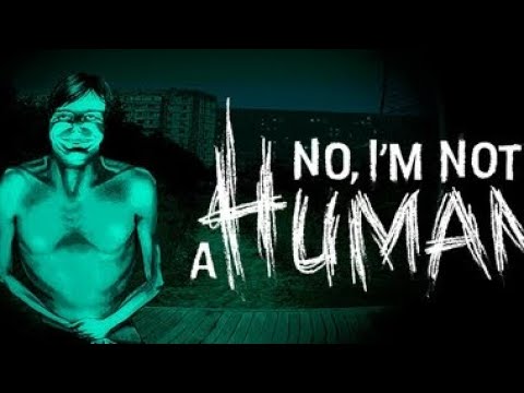 Видео: Это не мой сосед ! No I'm Not a Human