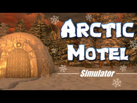 Видео: Arctic Motel Simulator - Поиграем?