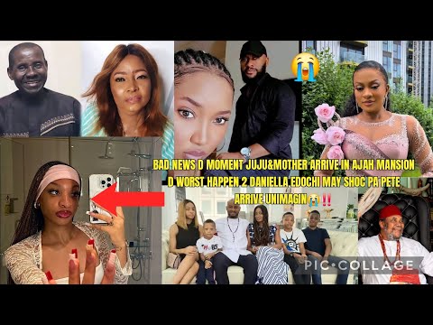 Видео: ПЛОХИЕ НОВОСТИ D МОМЕНТА JUJU&MOTHER ПРИБЫВАЮТ В ОСОБНЯК AJAH D ХУДШЕЕ СЛУЧИТСЯ 2 ДАНИЭЛЛА ЭДОЧИ ...