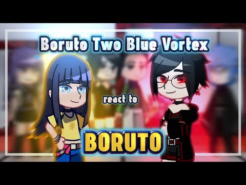 Видео: (2x/1.75х)Boruto Two Blue Vortex react to Boruto (2/3) TerraLi || Gacha Club react