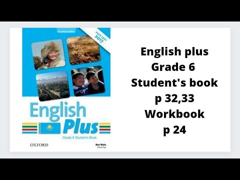 Видео: Ағылшын тілі 6 сынып English Plus Student`s book 32,33 бет, Workbook 24 бет жауаптарымен