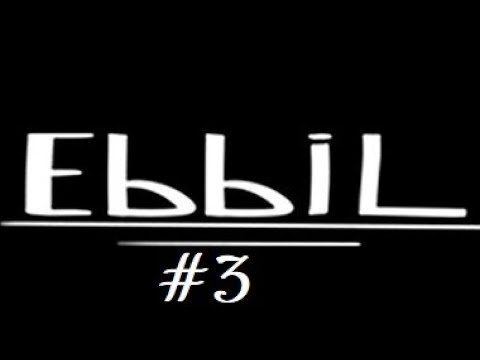 Видео: EBBIL #3 Очень неловкая встреча...