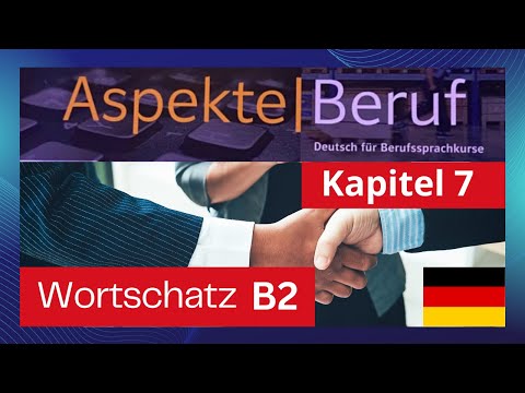 Видео: Aspekte Beruf B2 Kapitel 7 - Wortschatz - словарный запас с примерами