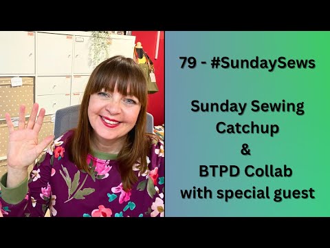 Видео: 79 - #SundaySews - Презентация коллаборации Sewing Catchup и BTPD с участием специального гостя