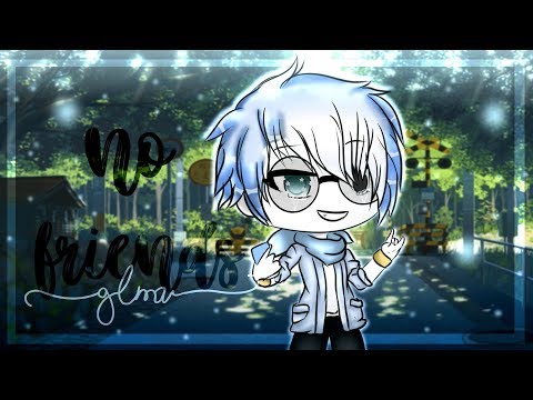 Видео: No Friends +Rus (GLMV) ^Gacha life^ |Naya| чит.оп.