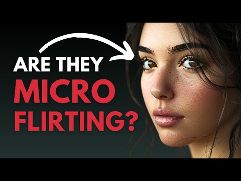Видео: 6 признаков того, что кто-то микрофлиртует с вами