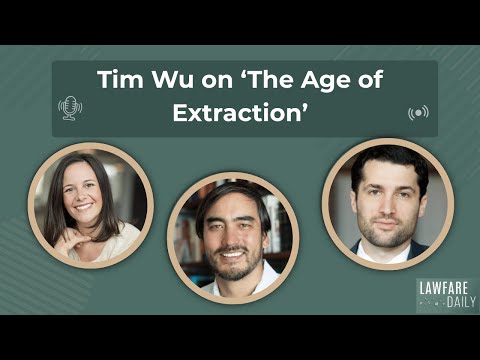 Видео: Lawfare Daily: Тим Ву о «Эпохе добычи»