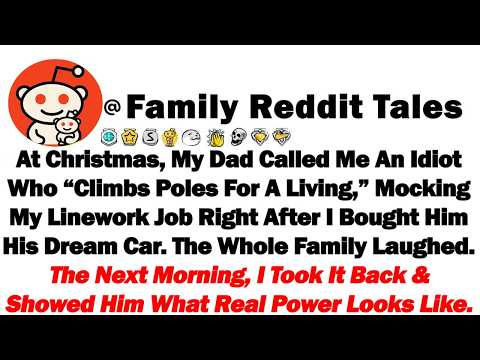 Видео: На Рождество мой отец назвал меня идиотом, который «зарабатывает на жизнь лазанием по столбам», и...