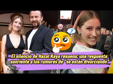 Видео: Молчание Хазал Кая раздаётся: Улыбчивый ответ на слухи о разводе