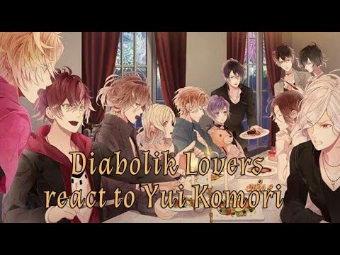 Видео: Diabolik Lovers react to Yui Komori/Реакція Диявольських коханців на Юі Коморі