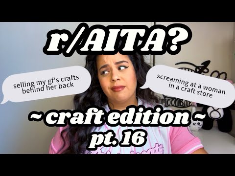 Видео: r/AITA? CRAFT EDITION, часть 16
