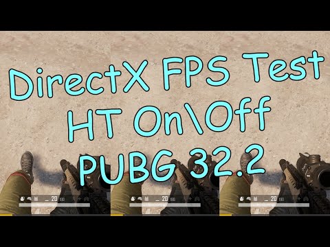 Видео: DirectX FPS Тест, HT вкл\выкл [PUBG 32.2]