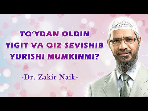 Видео: Др. Закир Найк | Тўйдан олдинги севги жоизми?