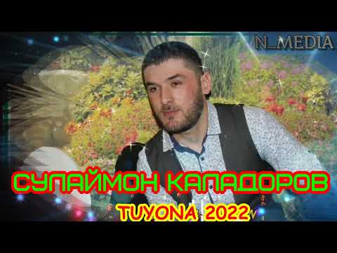 Видео: СУЛАЙМОН КАЛАДОРОВ 2022 TUYONA